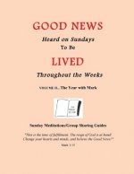 The Year with Mark: Good News Heard on Sundays To Be Lived Throughout the Weeks