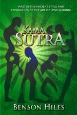 Kama Sutra: Master the Ancient Style and techniques of the Art of Love Making!
