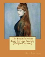 The Beautiful white devil. By: Guy Boothby (Original Version)