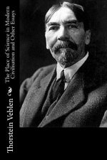 The Place of Science in Modern Civilisation and Other Essays