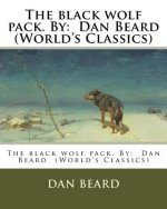The black wolf pack. By: Dan Beard (World's Classics)