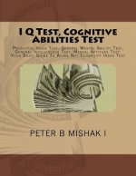 I Q Test, Cognitive Abilities Test: Predictive Index Test, General Mental Ability Test, General Intelligence Test, Mental Aptitude Test: Your Basic Gu
