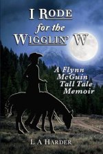 I Rode for the Wigglin' W