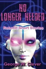 No Longer Needed: Robotic Short Stories