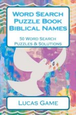 Word Search Puzzle Book Biblical Names: 50 Word Search Puzzles & Solutions
