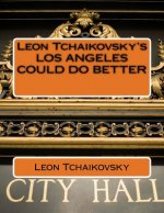 Leon Tchaikovsky's LOS ANGELES COULD DO BETTER