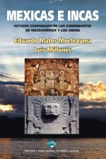 Mexicas E Incas: Estudio Comparado de Los Gobernantes de Mesoamérica Y Los Andes (Black & White Version)