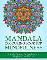 Mandala Colouring Book for Mindfulness: Simple Designs for Meditation, Happiness and Peace (UK Edition)