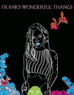 FRANK'S Wonderful Thangs: Adult Coloring Book