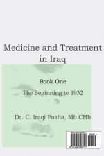 Medicine and Treatment in Iraq: Medicine and Treatment in Iraq: Book One, the Beginning to 1932