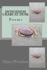 Dungeness Crabs at Dusk: Poems