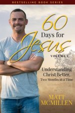 60 Days for Jesus, Volume 1: Understanding Christ Better, Two Months at a Time