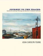 Journey to the Tracks: Industrial Landscape Paintings and Sketches of Oakland, California