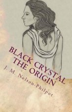 Black Crystal - The Origin: The legend begins here.