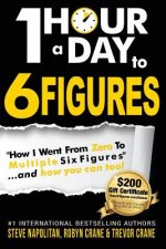 One-Hour a Day to 6 Figures: 