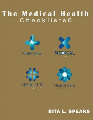 The Medical Health Checklist5: Checklists, Forms, Resources and Straight Talk to help you provide.