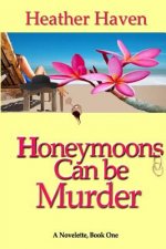 Honeymoons Can Be Murder, A Novelette, Book One: The Lee Alvarez Murder Mysteries