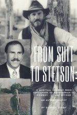 From Suit to Stetson: A Spiritual Journey from Orphanage to Businessman to Cowboy...and Beyond