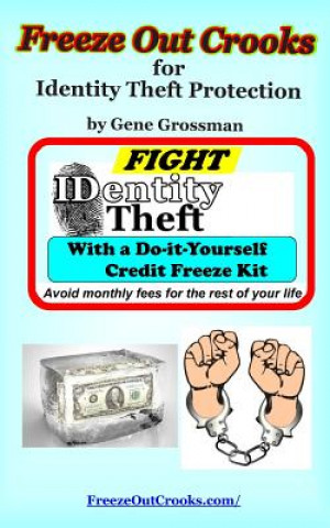 Freeze Out Crooks for Identity Theft Protection: A Do-it-yourself Credit Freeze Kit