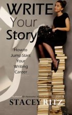 Write Your Story: How to Jump Start Your Writing Career