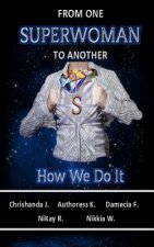 From One Superwoman to Another: How We Do It