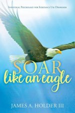 Soar Like An Eagle: Individual Psychology for Substance Use Disorders
