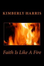 Faith Is Like a Fire