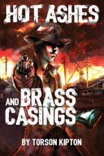 Hot Ashes and Brass Casings: An Almost Dead Novel