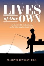 Lives of Our Own: Social Credit, Catholicism, and a Distributist Social Order