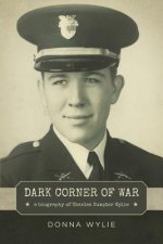 Dark Corner of War: a biography of Charles Sumpter Wylie