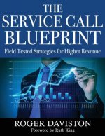 The Service Call Blueprint: Field Tested Strategies for Higher Revenue