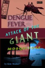 Dengue Fever: Attack of the Giant Mosquitoes