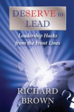 DESERVE to LEAD: Leadership Hacks from the Front Lines