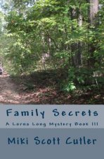 Family Secrets: Family Secrets; A Lorna Long Mystery Book III