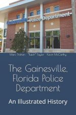 The Gainesville, Florida Police Department: An Illustrated History