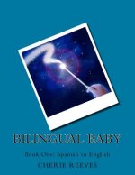 Bilingual Baby: Book One: Spanish to English