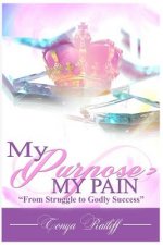 My Purpose Was >My Pain