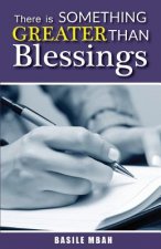 There is Something Greater Than Blessings