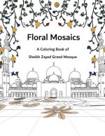Floral Mosaics: A Coloring Book of Sheikh Zayed Grand Mosque