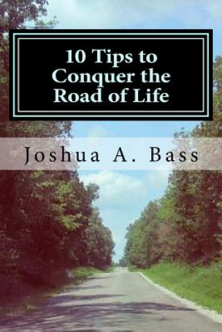 10 Tips to Conquer the Road of Life