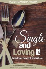 Single and loving it! Fabulous, content and Whole: Creating a place for a new generation of single adults to thrive
