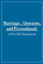 Marriage, Abortion, and Personhood: A Pro-life Document