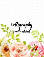 Calligraphy Practice NoteBook: Hand Lettering: Calligraphy Workbook: Watercolor Flower Pink: (Training, Exercises and Practice: Lettering calligraphy