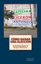 Cómo Ganar una Elección: Un Manual Práctico para Candidatos a Cargos Electivos