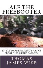 Alf the Freebooter: Little Danneved and Swayne Trost and Other Ballads