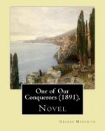 One of Our Conquerors (1891). By: George Meredith: Novel