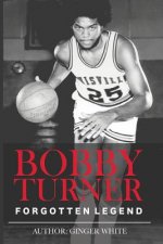 Bobby Turner: Forgotten Legend