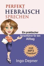 Perfekt Hebräisch sprechen (mit MP3 Audio-Datei): Ein praktischer Sprachführer für den Alltag