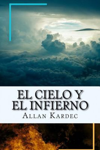 El Cielo y el Infierno-La Justicia Divina segun el Espiritismo (Spanish) Edition