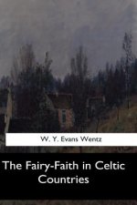 The Fairy-Faith in Celtic Countries